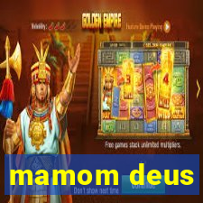 mamom deus